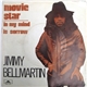 Jimmy Bellmartin - Movie Star / In My Mind Is Sorrow